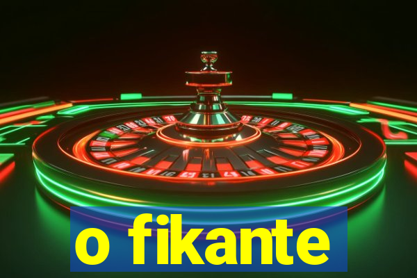 o fikante